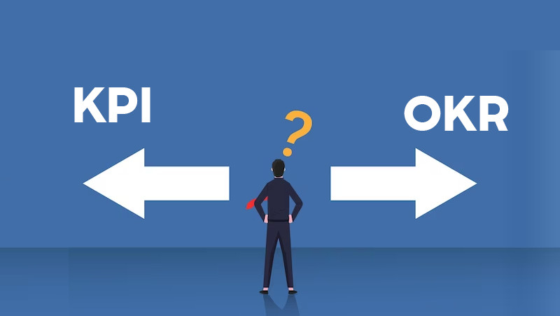Nên chọn KPI hay OKR