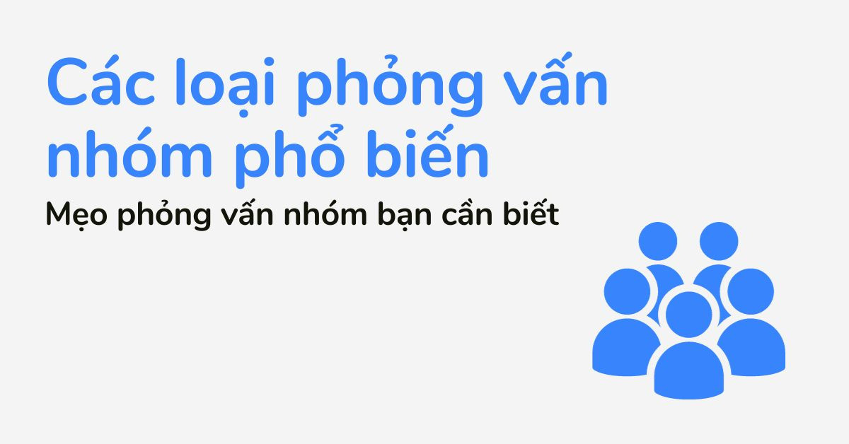 Phỏng vấn nhóm là gì? Mẹo phỏng vấn nhóm bạn cần biết