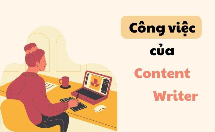 Công việc của Content Writer như thế nào