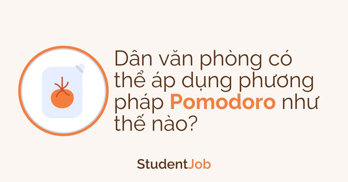 Dân văn phòng có thể áp dụng phương pháp Pomodoro như thế nào?