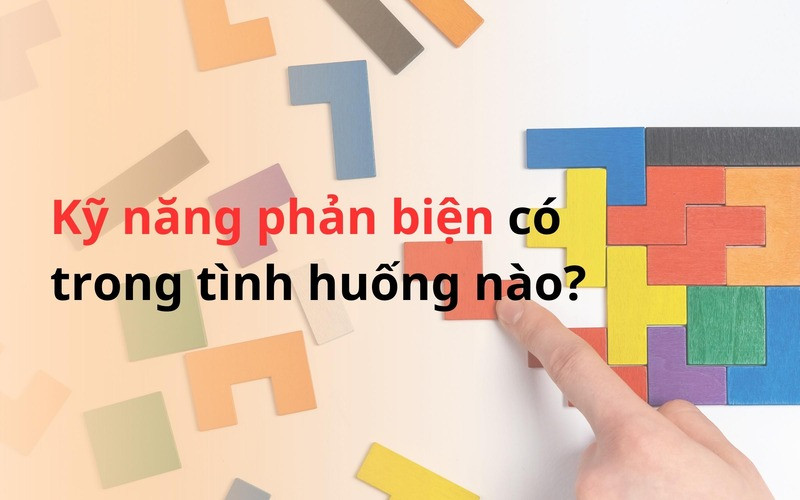 Kỹ năng phản biện giúp xác định vấn đề