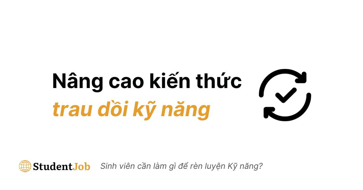 Nâng cao kiến thức và trau dồi kỹ năng