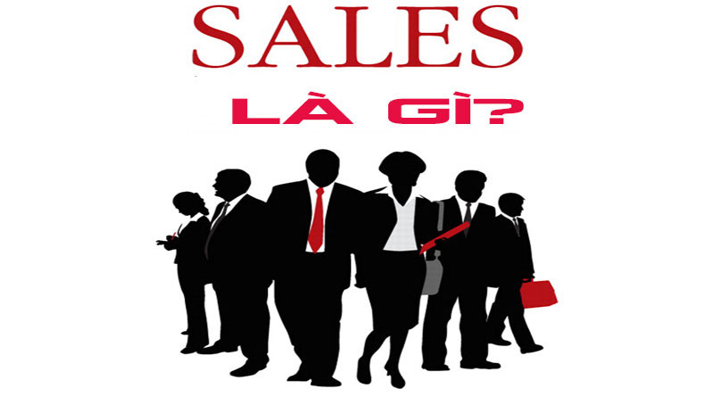Làm Sales là gì? 10 lưu ý khi bán hàng cho dân Sales