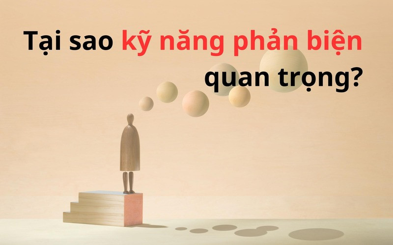 Tại sao kỹ năng phản biện quan trọng với sinh viên