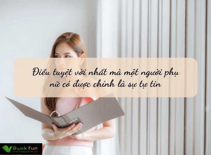 Top 40 Những Câu Nói Truyền Cảm Hứng Cho Phụ Nữ Thời Hiện Đại Đầy Quyền Năng